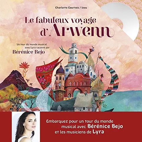 Le fabuleux voyage d'Arwenn, Raconté par Bérénice Bejo Charlotte Courtois
