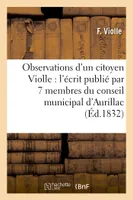 Observations d'un citoyen Violle, sur l'écrit publié par 7 membres du conseil municipal d'Aurillac