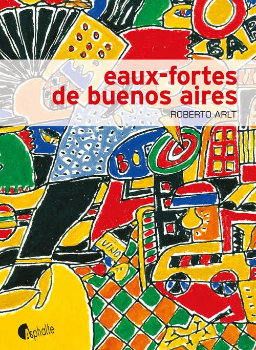 Livres Littérature et Essais littéraires Œuvres Classiques XXe avant 1945 Eaux-fortes de Buenos Aires Roberto Arlt