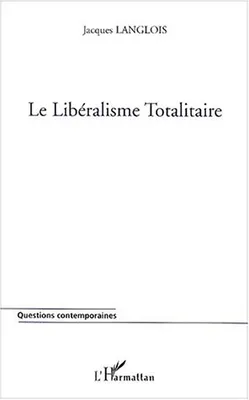 Le libéralisme totalitaire