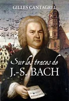 Sur les traces de J.-S. Bach