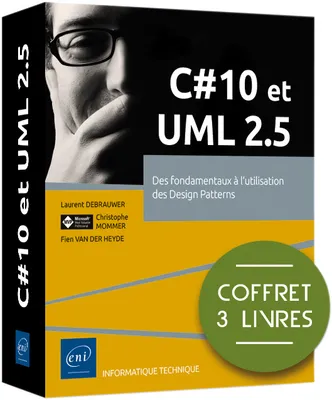 C# 10 et UML 2.5 - Coffret de 3 livres : Des fondamentaux à l'utilisation des Design Patterns, Coffret de 3 livres : Des fondamentaux à l'utilisation des Design Patterns