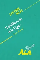 Schiffbruch mit Tiger von Yann Martel (Lektürehilfe), Detaillierte Zusammenfassung, Personenanalyse und Interpretation