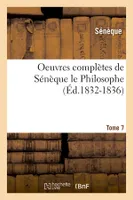 Oeuvres complètes de Sénèque le Philosophe. Tome 7 (Éd.1832-1836)