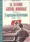 1, La Seconde Guerre mondiale tome 1 : L'Agression hitlérienne, 1938-1941