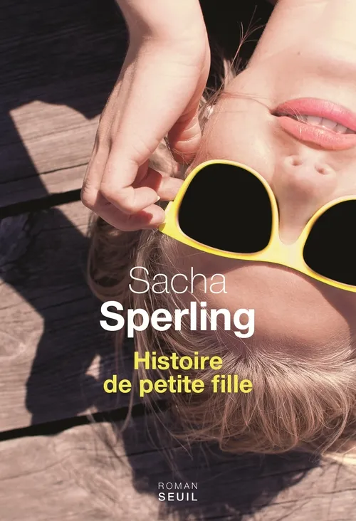Livres Littérature et Essais littéraires Romans contemporains Francophones Histoire de petite fille Sacha Sperling