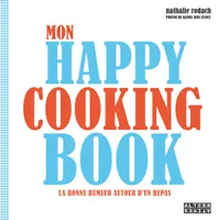 Mon happy cooking book, La bonne humeur autour d'un repas