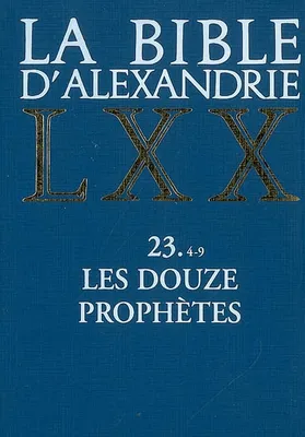La Bible d'Alexandrie., 23, Les douze prophètes, La Bible d'Alexandrie : Les Douze Prophètes