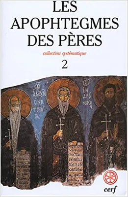 Les apophtegmes des Pères., 2, Chapitres X-XVI, Les Apophtegmes des Pères - tome 2, collection systématique