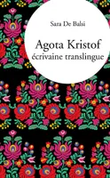 Agota Kristof, Écrivaine translingue