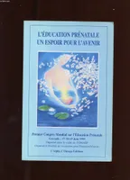 L'éducation prénatale, un espoir pour l'avenir, Premier congrès mondial sur l'éducation prénatale, grenade, 17-19 juin 1993
