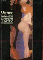 Vienne 1880-1938 l'apocalypse joyeuse, l'apocalypse joyeuse