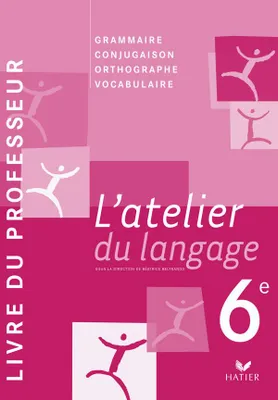 L'atelier du langage Français 6e éd. 2009 - Livre du professeur