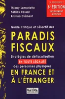 Guide critique et sélectif des paradis fiscaux / stratégies de défiscalisation, en toute légalité, d, Stratégies de la défiscalisation des personnes physiques en France et à l'étranger