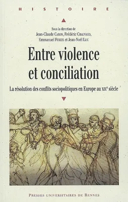 Entre violence et conciliation, La résolution des conflits sociopolitiques en Europe au XIXe siècle
