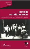 Histoire du théâtre sarde, Traduit de l'italien et du sarde par Claude Schmitt et Susy Lella