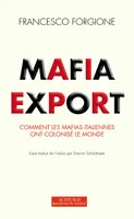 mafia export, comment les mafias italiennes ont colonisé le monde