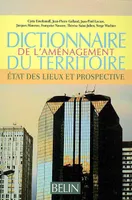 Dictionnaire de l'aménagement du territoire, État des lieux et prospective