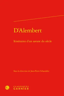 D'Alembert, Itinéraires d'un savant du siècle