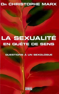 La sexualité en quête de sens, questions à un sexologue
