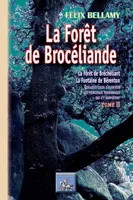 La Forêt de Brocéliande (Tome 2), La Forêt de Bréchéliant, la fontaine de Bérenton, quelques lieux d'alentour, les principaux personnages qui s'y rapportent