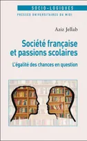 société française et passions scolaires. l'egalite des chances en question