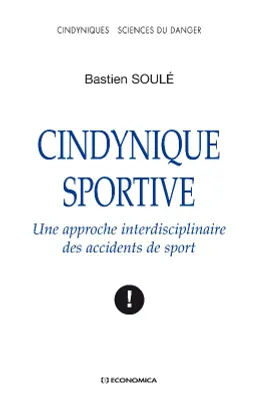 Cindynique sportive - une approche interdisciplinaire des accidents de sport, une approche interdisciplinaire des accidents de sport