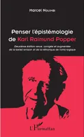 Penser l'épistémologie de Karl Raimund Popper, Deuxième édition revue, corrigée et augmentée de la belief revision et de la rhétorique de l'onto-logique