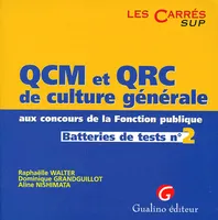 QCM et QRC de culture générale aux concours de la Fonction publique., N ° 2, QCM et QRC de culture générale aux concours de la Fonction publique, batteries de tests