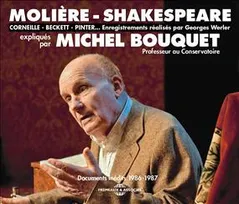 Molière, Shakespeare, Corneille, Beckett, Pinter... / expliqués par Michel Bouquet : documents inédi