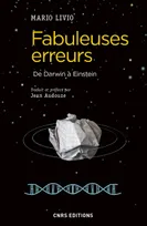 Fabuleuses erreurs - De Darwin à Einstein