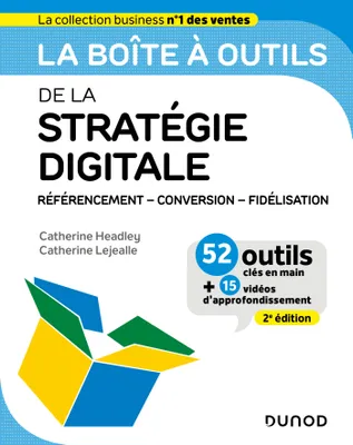 La boîte à outils de la stratégie digitale - 2e éd., Référencement - conversion - fidélisation