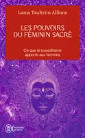 Les pouvoirs du féminin sacré, Ce que le bouddhisme apporte aux femmes