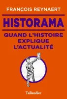 Historama, QUAND L'HISTOIRE EXPLIQUE L'ACTUALITÉ