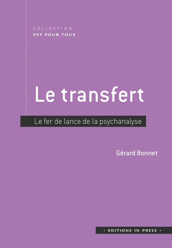 Le transfert, Fer de lance de la psychanalyse Gérard Bonnet