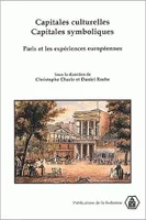 Capitales culturelles, capitales symboliques, Paris et les expériences européennes XVIIIe-XXe siècles