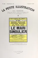 Le mari singulier, Pièce en trois actes, inspirée d'un conte de Cervantes, représentée pour la première fois, le 7 mai 1937, au Théâtre national de l'Odéon