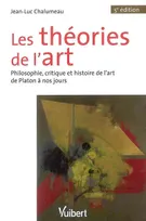 Les Théories de l'art, de Platon à nos jours, philosophie, critique et histoire de l'art de Platon à nos jours