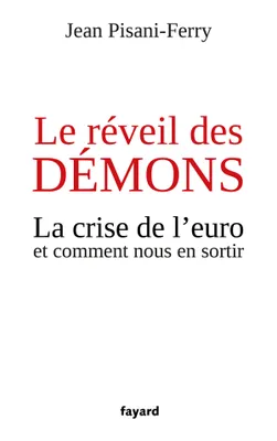 Le réveil des démons, La crise de l'euro et comment nous en sortir