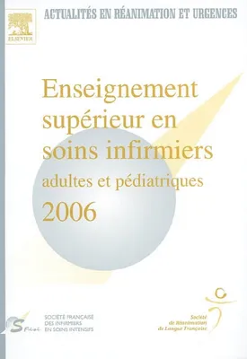 Actualités en réanimation et urgences, Enseignement supérieur en soins infirmiers adultes et pédiatriques 2006, Srlf 2006
