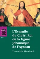 L'Evangile du Christ Roi ou la figure johannique de l'Agneau