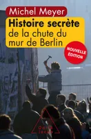 Histoire secrète de la chute du mur de Berlin (Nouvelle édition)