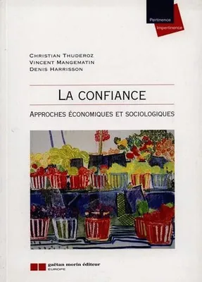 Confiance (la), approches économiques et sociologiques