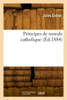 Principes de morale catholique