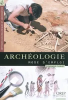 Archéologies normandes... Archéologie, mode d'emploi, mode d'emploi