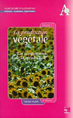 La production végétale tome 1: Les composantes de la production (3° Ed), les composantes de la production