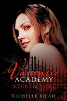 1, Vampire academy, Soeurs de sang