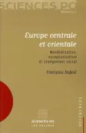 Europe centrale et orientale, Mondialisation, européanisation et changement social François Bafoil