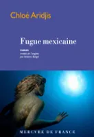 Fugue mexicaine / roman
