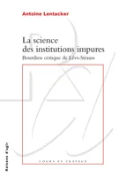 La Science des institutions impures. Bourdieu critique de Lévi-Strauss, Bourdieu critique de Lévi-Strauss